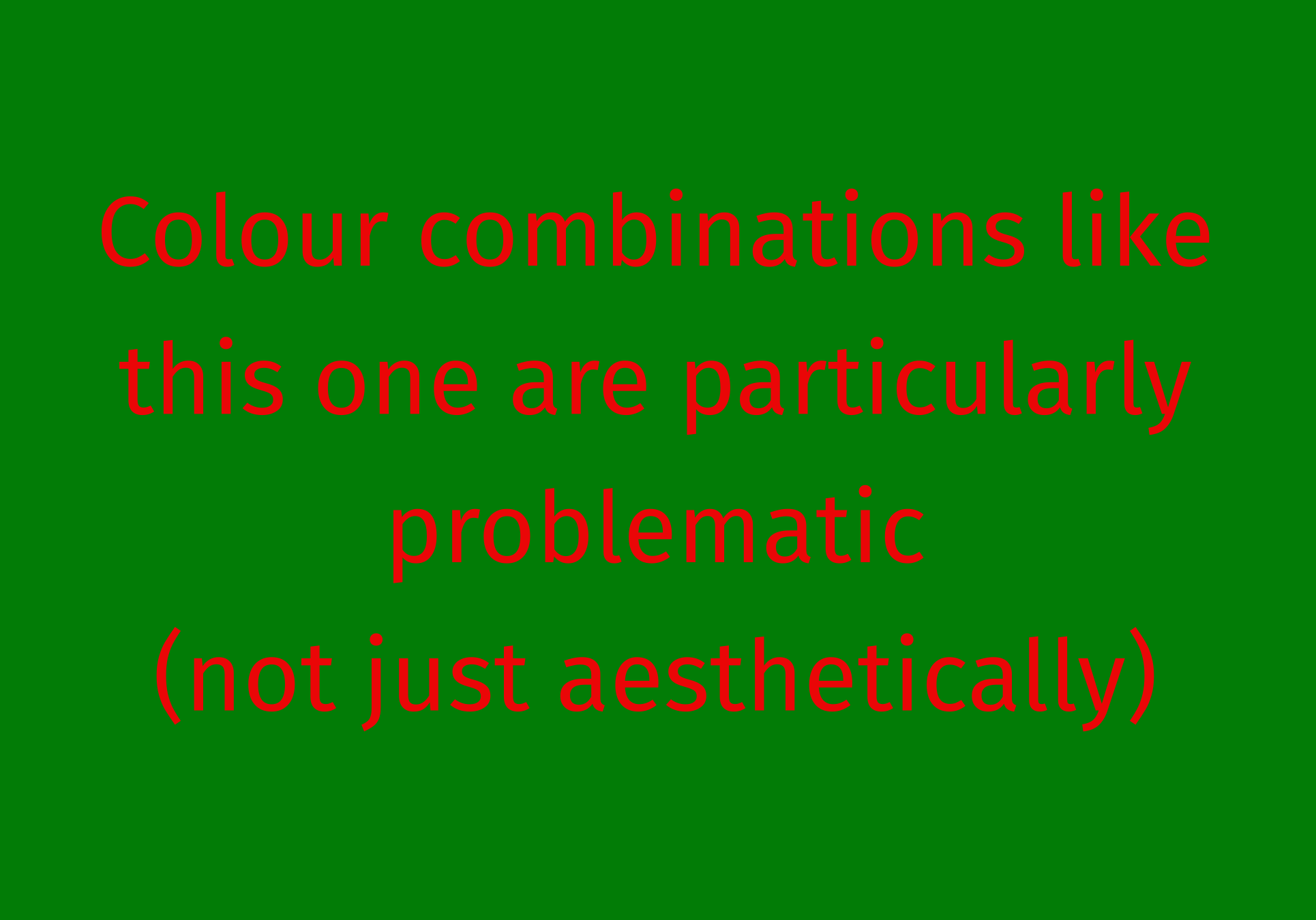 This is how you see the image (most people see a strong colour contrast)